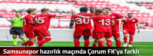 Samsunspor hazırlık maçında Çorum FK'ya farklı tarife! 