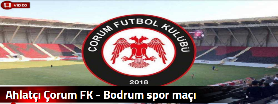 Ahlatçı Çorum FK - Bodrum spor maçı 