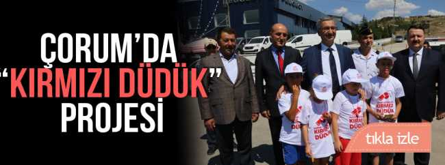 "Kırmızı Düdük" projesi Çorum'da başladı 