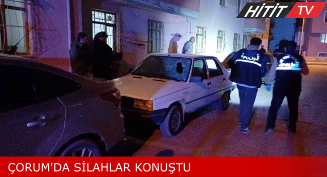 Çorum'da Silahlı Çatışma!