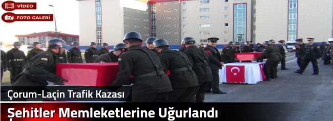 Çorum-Laçin'de Trafik Kazası sonrası şehit olan iki asker törenle memleketlerine uğurlandı