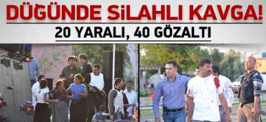 Düğünde silahlı kavga: 20 yaralı 40 göz altı