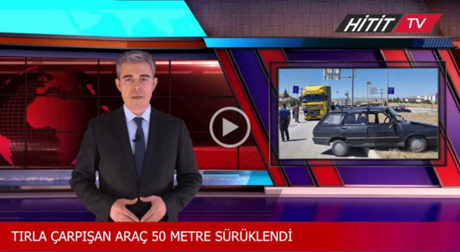 Tırla çarpışan araç 50 metre sürüklendi