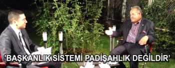 'Başkanlık sistemi padişahlık değildir