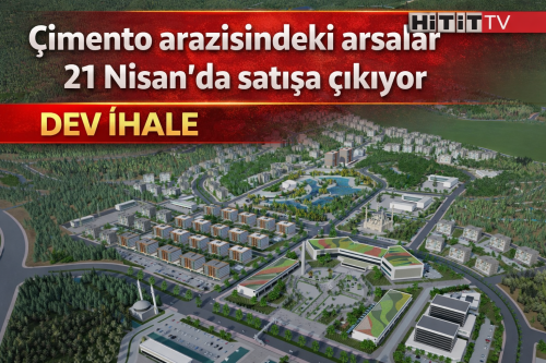"Çimento Arazisindeki Arsalar 21 Nisan’da Satışa Çıkıyor!