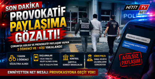 "Çorum’da Provokatif Paylaşımlara Gözaltı! 