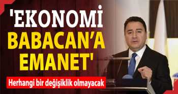 'Ekonomi Ali Babacan’a emanet'