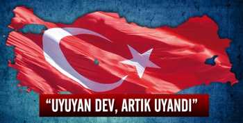 "Eskiden Türkiye uyuyan bir devdi"
