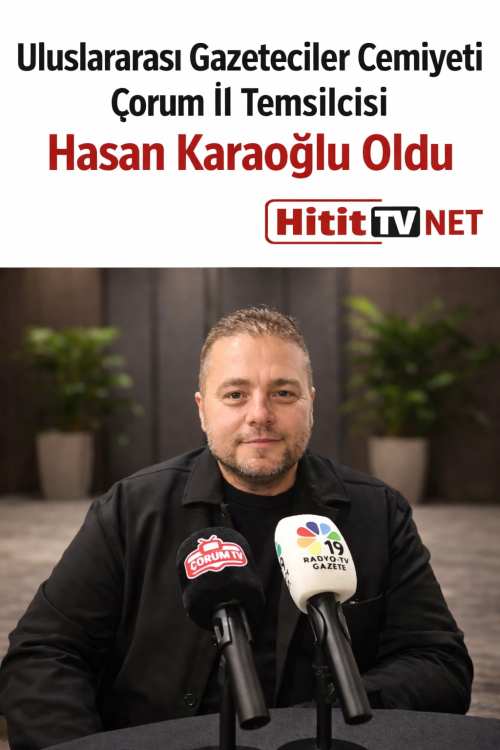 “Uluslararası Gazeteciler Cemiyeti Çorum İl Temsilcisi Hasan Karaoğlu Oldu”