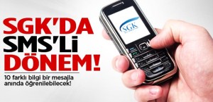 SGK'da 'SMS dönem'li dönem başlıyor