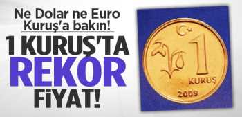 1 KURUŞUN MASRAFI DEĞERİNİ KATLADI