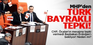 MHP'NİN BAYRAKLI TEPKİSİ