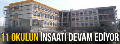 11 Yeni Okulun İnşaatı Devam Ediyor