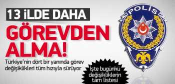 13 İL'İN Emniyetinde görev değişikliği var