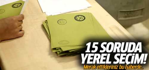 15 Soruda 2024 Yerel Seçim! 