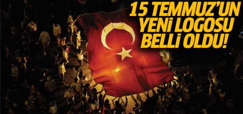 15 Temmuz'un yeni logosu belli oldu