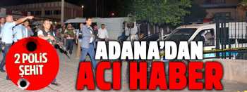 2 POLİSİMİZ ŞEHİT EDİLDİ