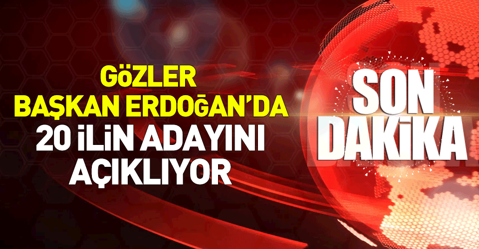 20 ilin belediye başkan adayları açıklandı