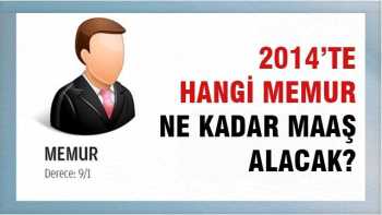 2014'de Hangi Memur Ne Kadar Maaş Alacak ?