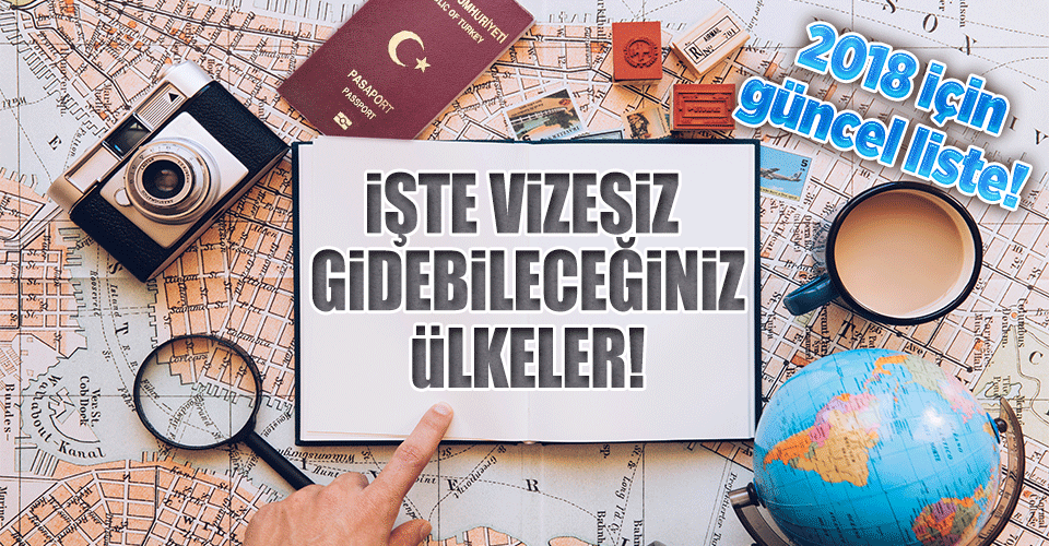 2018 VİZE İSTEMEYEN ÜLKELER
