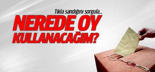 23 Haziran'da nerede oy kullanacağım? 