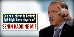 BAŞBAKAN ERDOĞAN AB'NİN ALACAĞI BİR KARARI TANIMIYORUM