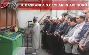 İL BAŞKANI A.S.CEYLAN'IN ACI GÜNÜ 