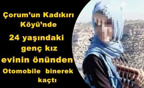 24 yaşındaki genç kız evinin önünden kaçtı