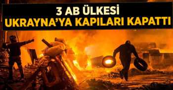 3 AB Ülkesi, Ukrayna'ya Ziyaretleri İptal Etti