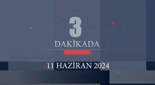 3.Dakikada Türkiye Gündemi 11/06/2024 Salı 