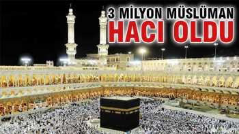 3 milyon Müslüman hacı oldu