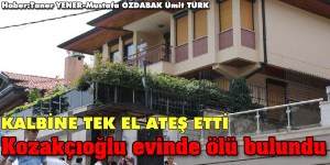 KOZAKÇIOĞLU İNTAHAR ETTİ
