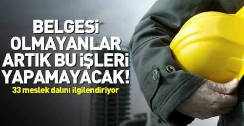 33 Meslekte Yeterlilik Belgesi Aranacak