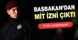 BAŞBAKAN ERDOĞAN MİT MENSUBUNA YARGILANSIN DEDİ