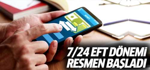 7/24 EFT dönemi resmen başladı