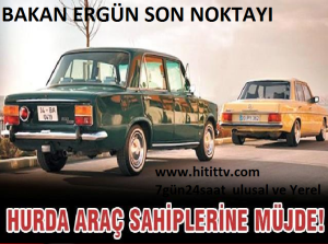 BAKAN ERGÜN Hurda araç sahiplerine müjdeyi verdi