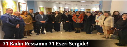 71 Kadın Ressamın 71 Eseri Sergide!