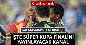 FENERBAHÇE- GALATASARAY SÜPER KUPA MAÇI ATV'DE