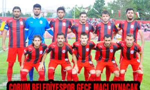 ÇORUM BELEDİYESPOR'A GECE MAÇI