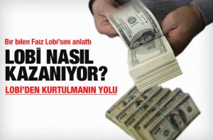 BİR BİLEN FAİZ LOBİSİNİ ANLATIYOR