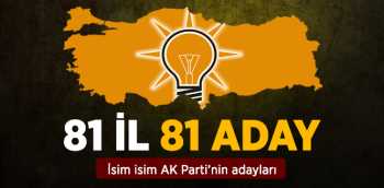 81 ilde açıklanan AK Parti adaylarının Tam Listesi