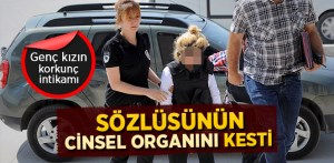 CİNSEL ORGANINI KESİP ARAÇTAN ATTILAR