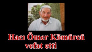 Çorum-Hacı Ömer Kömürcü vefat etti