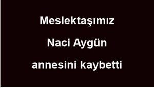 MESLEKTAŞIMIZIN ACI GÜNÜ