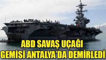 ABD savaş uçağı gemisi Antalya'ya demir attı