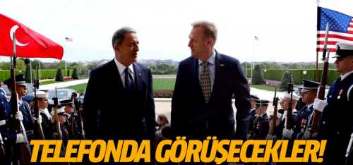 ABD Savunma Bakanı Vekili Akar'la telefonda görüşeceğim