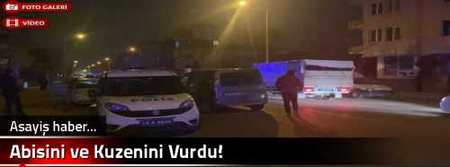 Abisini ve Kuzenini Vurdu!