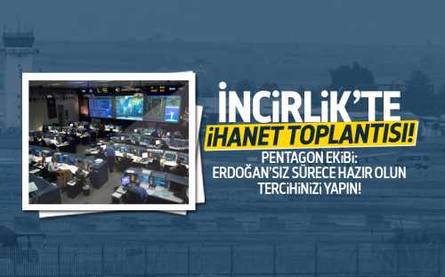 Adana İncirlik'te ihanet toplantısı
