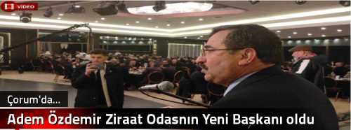 Adem Özdemir  Ziraat Odasnın Yeni Başkanı oldu