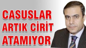 TÜRKİYE'de  Casuslar artık cirit atamıyor